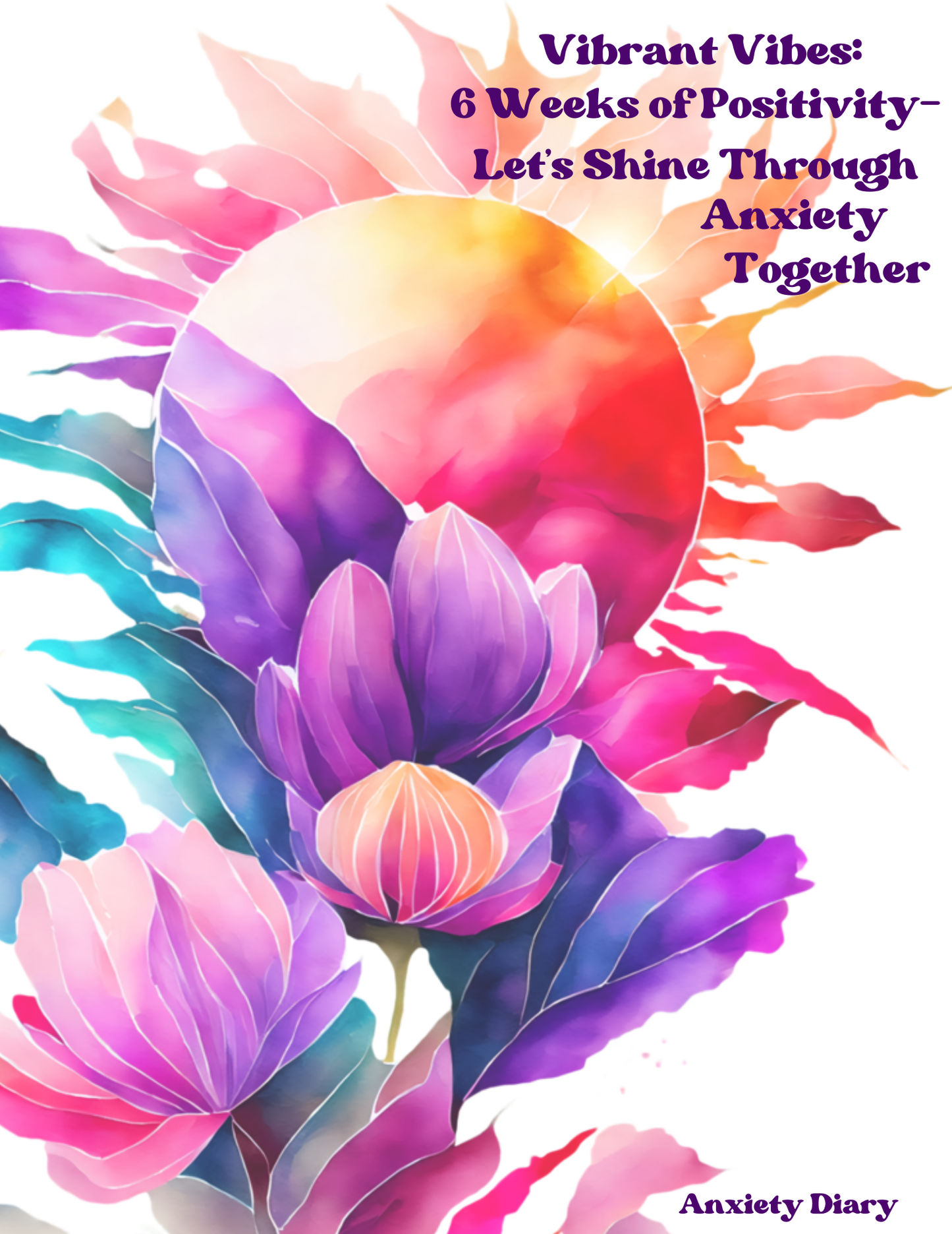 Vibrant Vibes 6 Weeks of Positivity-Let's Shine Through Anxiety Together